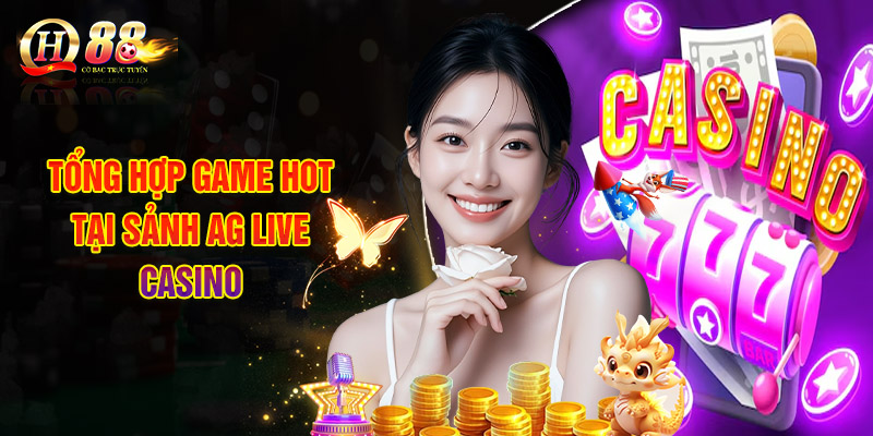 Tổng Hợp Game Hot Tại Sảnh AG Live Casino