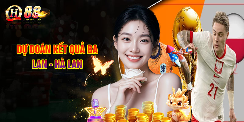 Dự Đoán Kết Quả Ba Lan - Hà Lan